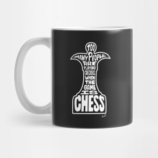 Too many people are playing checkers when the game is chess (white) Mug